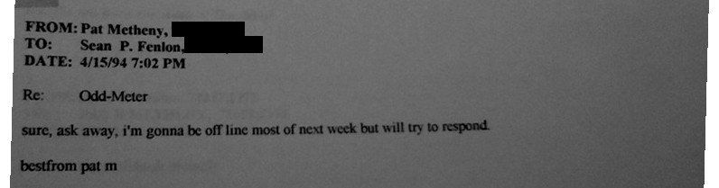Printout of Pat Metheny's April 15, 1994 reply, subject “Odd-Meter”: “sure, ask away,” signed “bestfrom pat m”